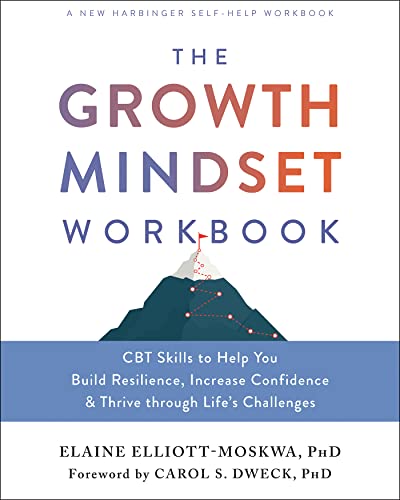 The Growth Mindset Workbook: CBT Skills to Help You Build Resilience, Increase Confidence, and Thrive through Life's Challenges - Epub + Converted Pdf